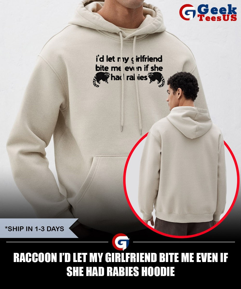 Raccoon I’d let my girlfriend bite me even if she had rabies shirt Unisex , , , Long Sleeve Tee
