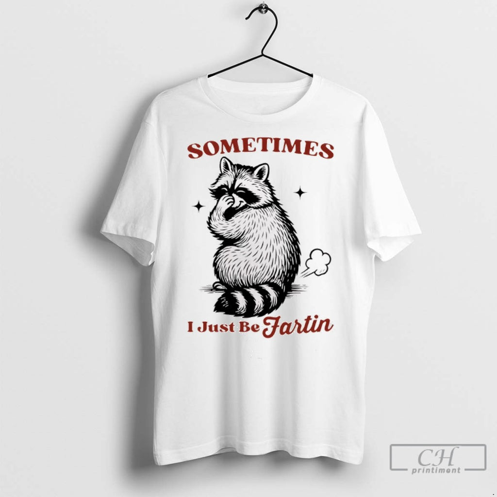 Raccoon Sometimes I Just Be Jartin T Shirt Jpg