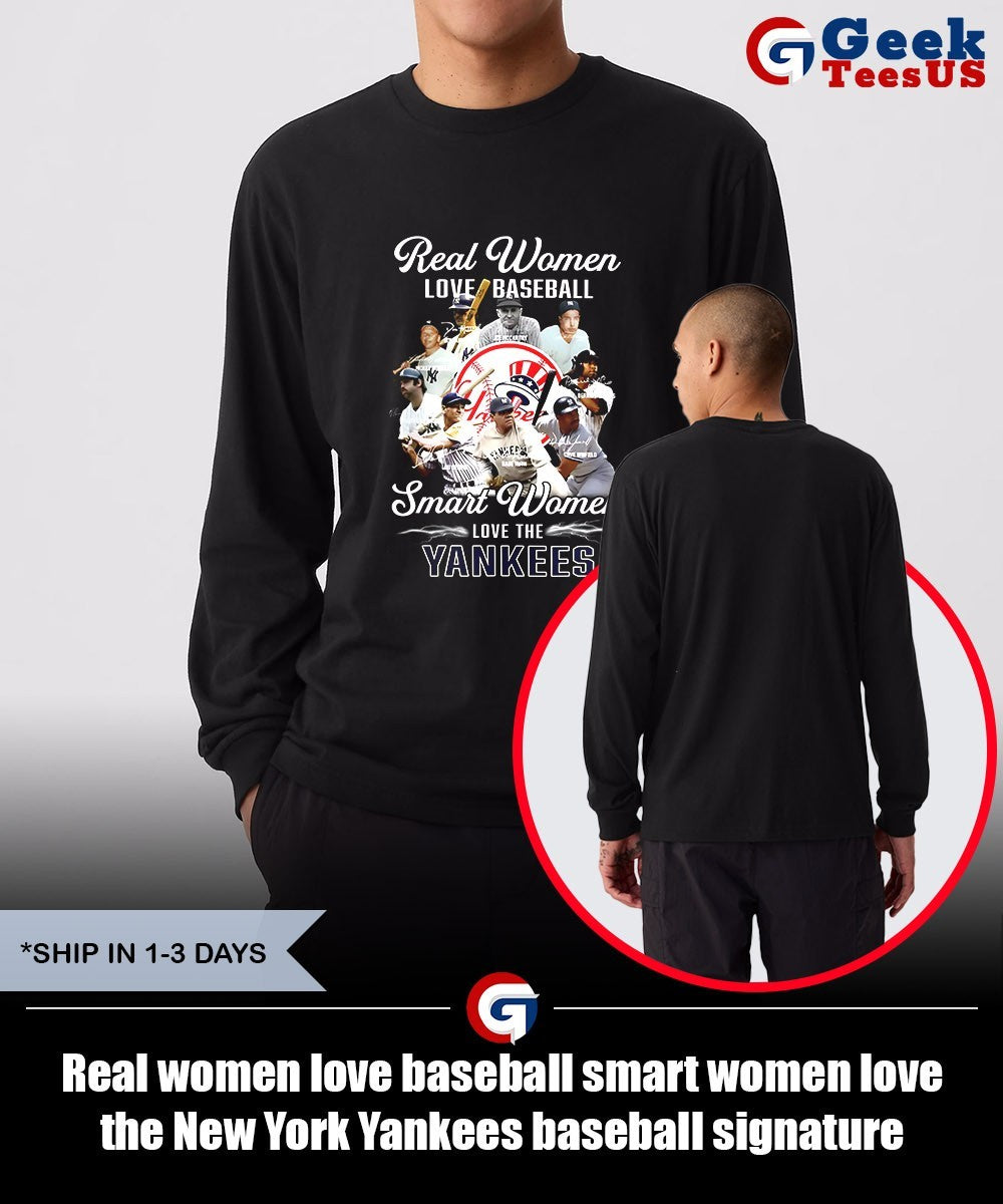 Real women love baseball smart women love the New York Yankees baseball signature shirt Unisex , , , Long Sleeve Tee