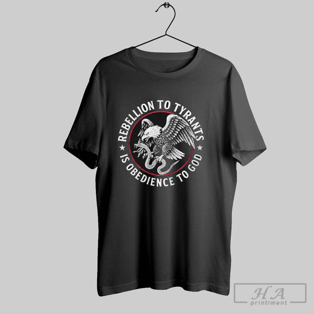 Rebellion To Tyrants Is Obedience To God Eagle T Shirts