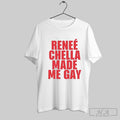 Renee Rapp Chella Made Me Gay T Shirts