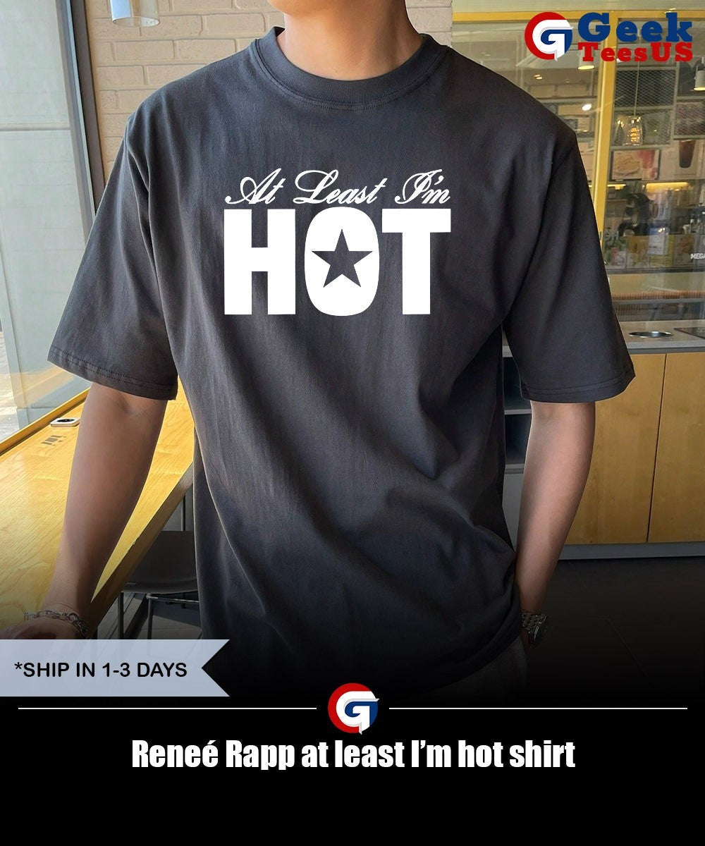 Reneé Rapp at least I’m hot shirt Unisex , , , Long Sleeve Tee