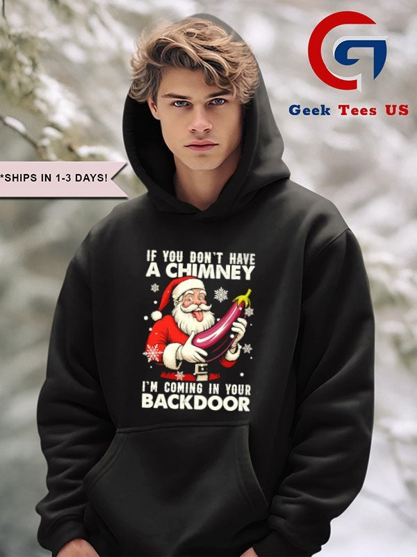 Santa Claus if you don’t have a chimney I’m coming in your back door Christmas shirt Unisex , , , Long Sleeve Tee