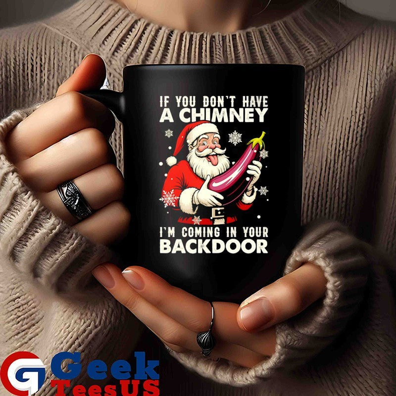Santa Claus if you don’t have a chimney I’m coming in your back door Christmas shirt Unisex , , , Long Sleeve Tee
