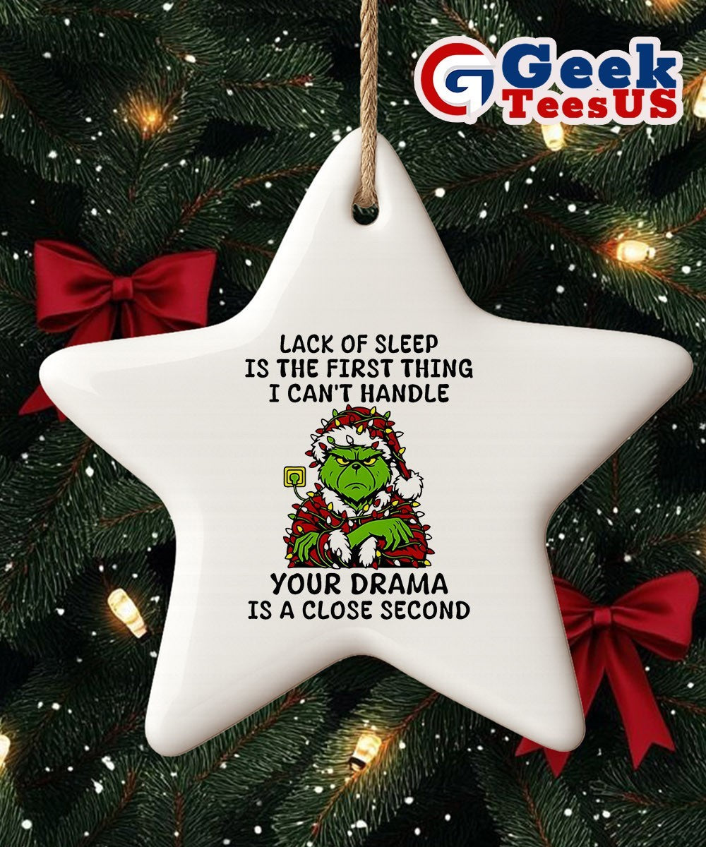 Santa Grinch lack of sleep is the first thing I can’t handle your drama is a close second Christmas Ornament