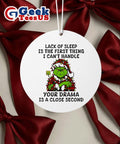 Santa Grinch lack of sleep is the first thing I can’t handle your drama is a close second Christmas Ornament