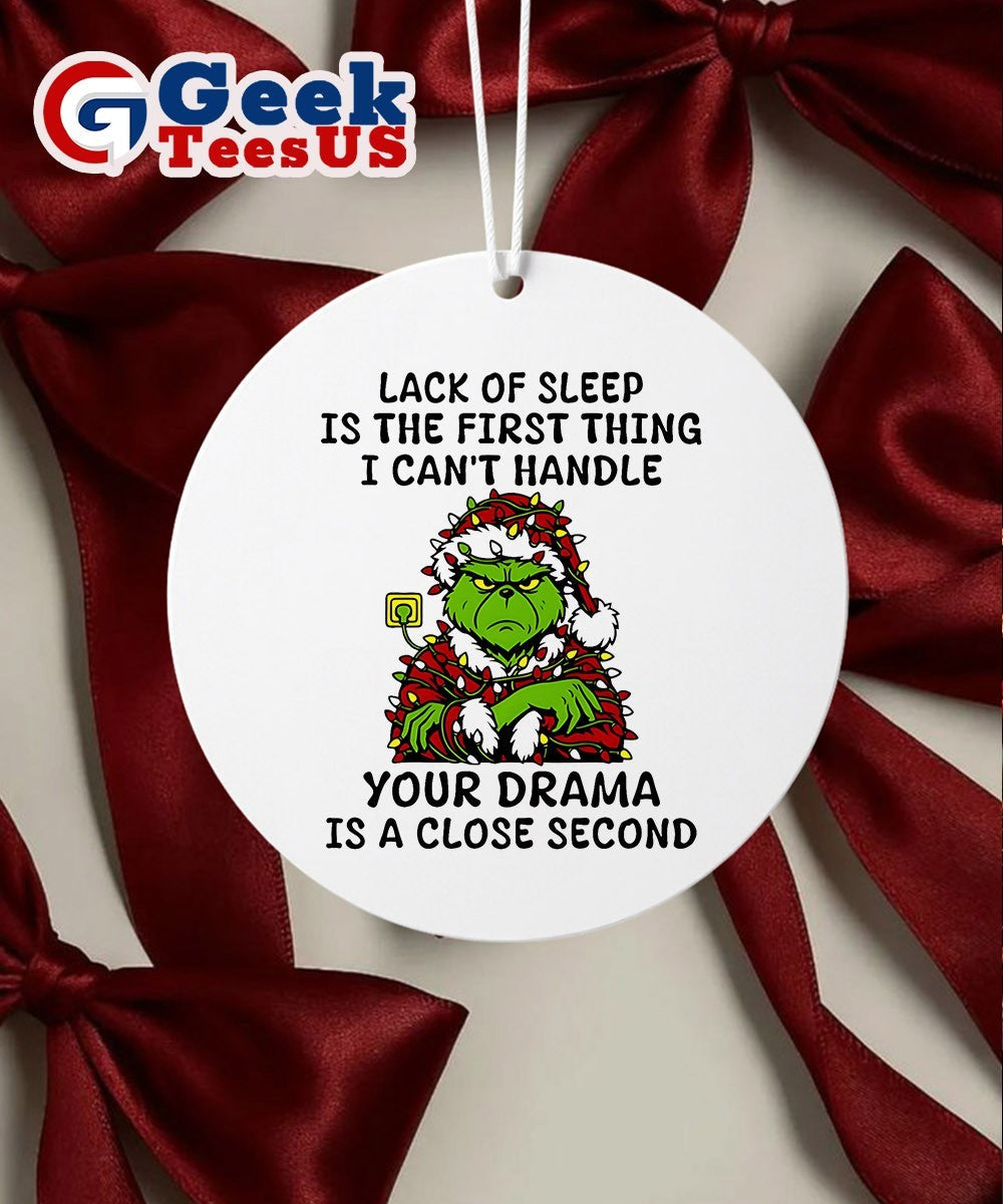 Santa Grinch lack of sleep is the first thing I can’t handle your drama is a close second Christmas Ornament