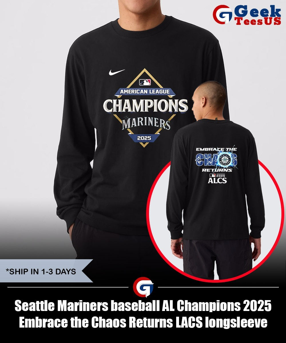 Seattle Mariners baseball AL Champions 2025 Embrace the Chaos Returns LACS shirt Unisex , , , Long Sleeve Tee