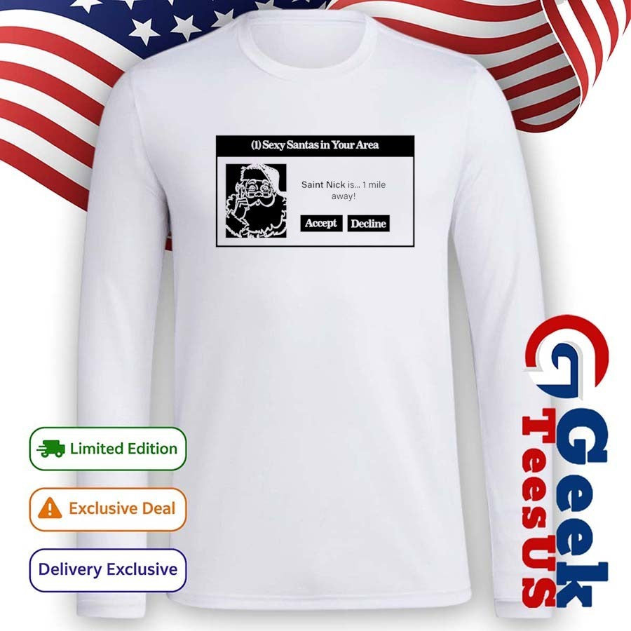 Sexy Santas in your area shirt Unisex , , , Long Sleeve Tee