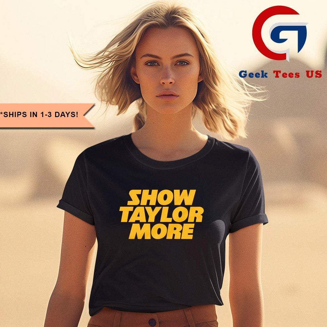 Show Taylor More shirt Unisex , , , Long Sleeve Tee