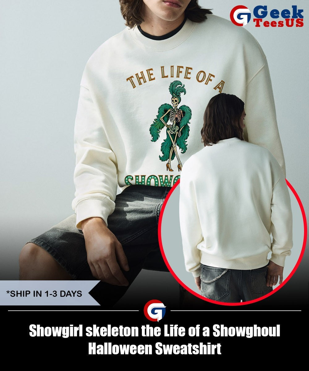 Showgirl skeleton the Life of a Showghoul Halloween shirt Unisex , , , Long Sleeve Tee