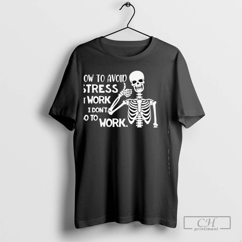 Skeleton How To Avoid Stress At Work 1 I Dont Go To Work