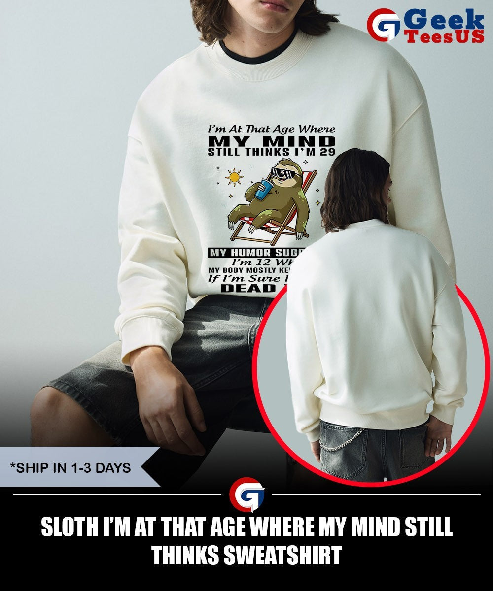 Sloth I’m at that age where my mind still thinks shirt Unisex , , , Long Sleeve Tee