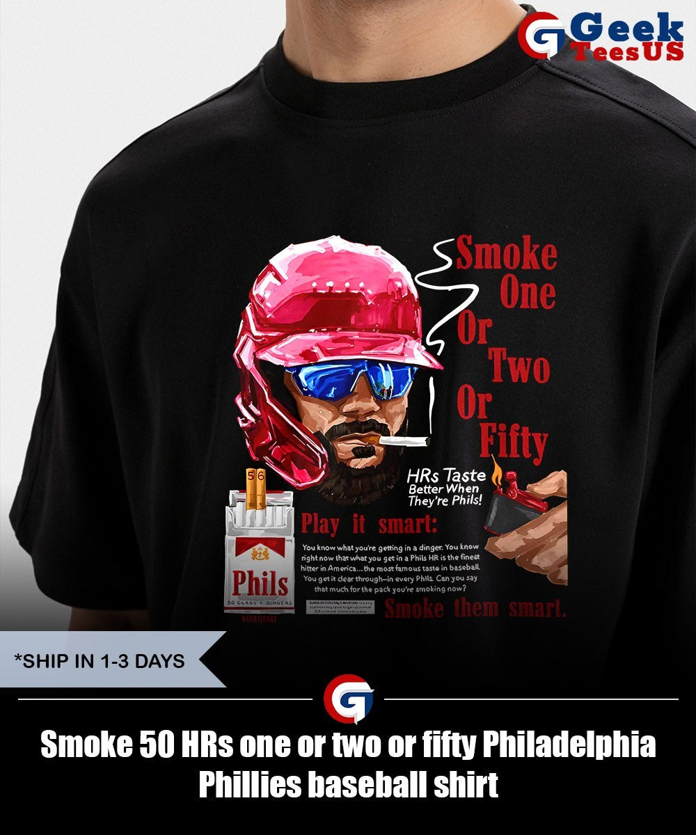 Smoke 50 HRs one or two or fifty Philadelphia Phillies baseball shirt Unisex , , , Long Sleeve Tee