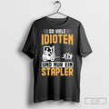 So Viele Idioten Und Nur Ein Stapler Shirts