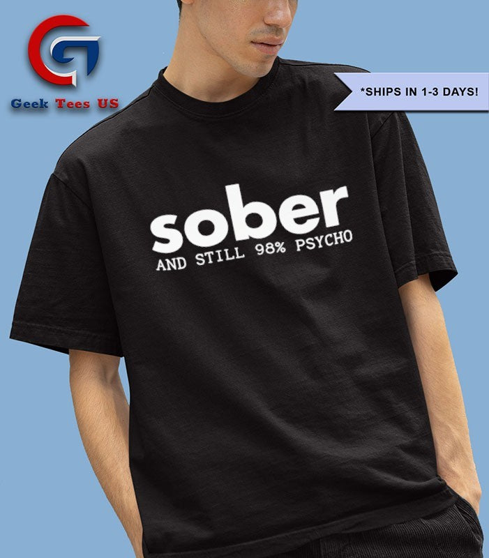 Sober and Still 98 Psycho shirt Unisex , , , Long Sleeve Tee