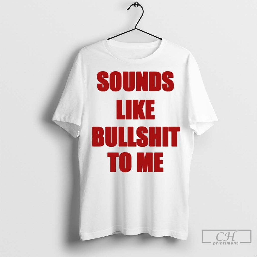 Sounds Like Bullshit To Me Kanyes Diary T Shirt Jpg