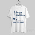 Swing For The Retarded Committee Memberhirt