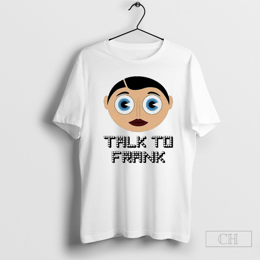 Talk To Frank Sidebottom Shirts