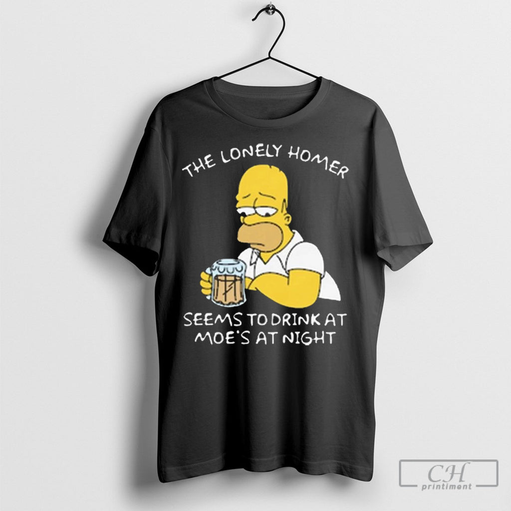 The Lonely Homer Seems To Drink At Moes At Night T Shirts
