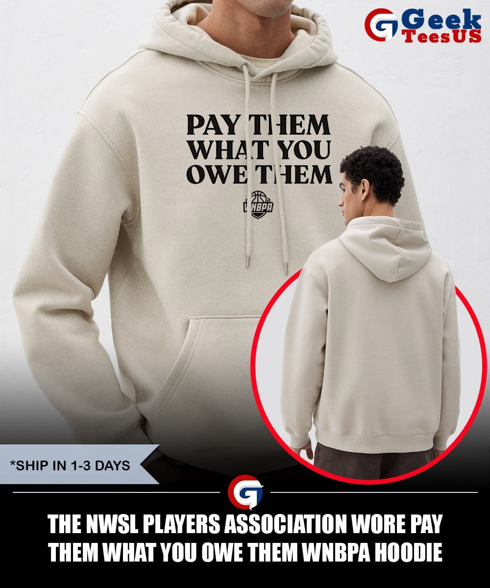 The NWSL players Association wore Pay Them What You Owe Them WNBPA shirt Unisex , , , Long Sleeve Tee