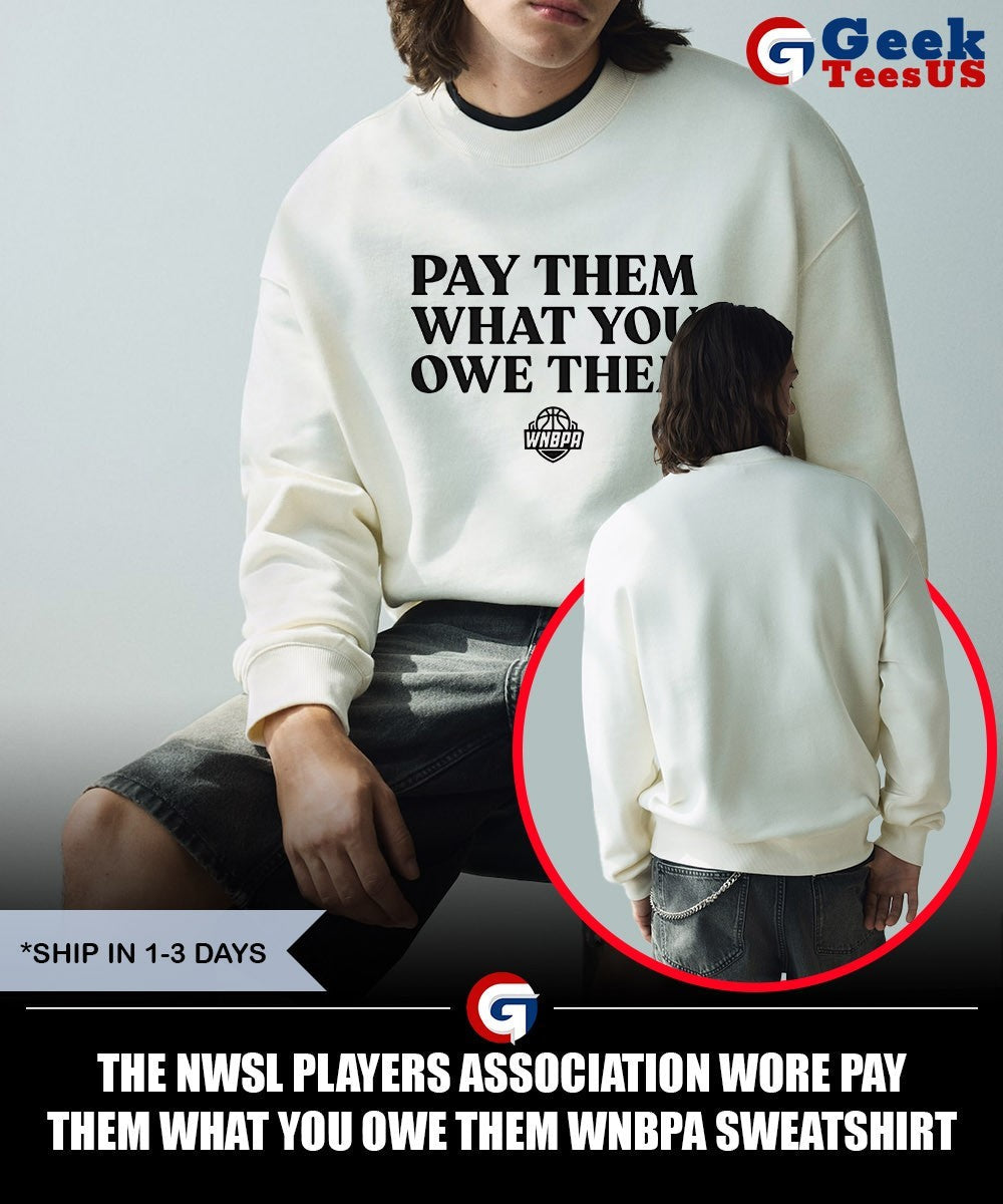 The NWSL players Association wore Pay Them What You Owe Them WNBPA shirt Unisex , , , Long Sleeve Tee