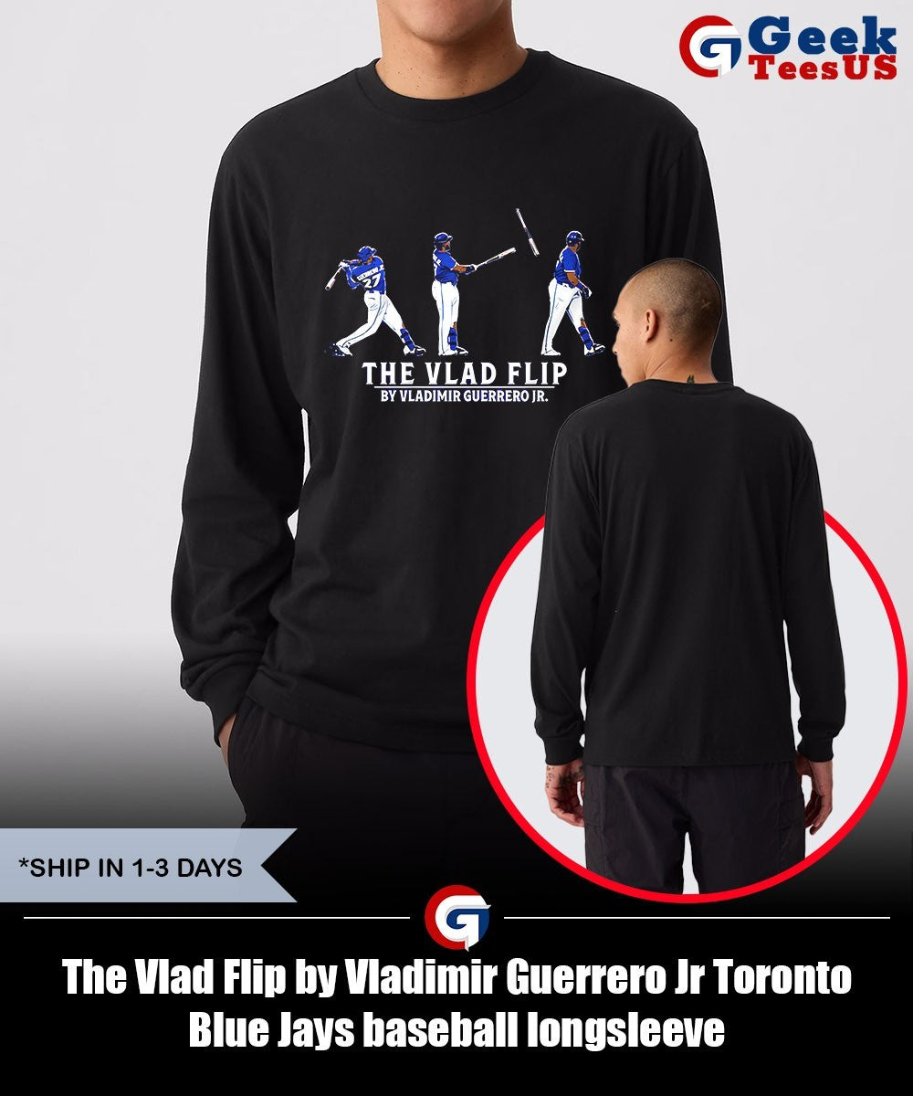 The Vlad Flip by Vladimir Guerrero Jr Toronto Blue Jays baseball shirt Unisex , , , Long Sleeve Tee