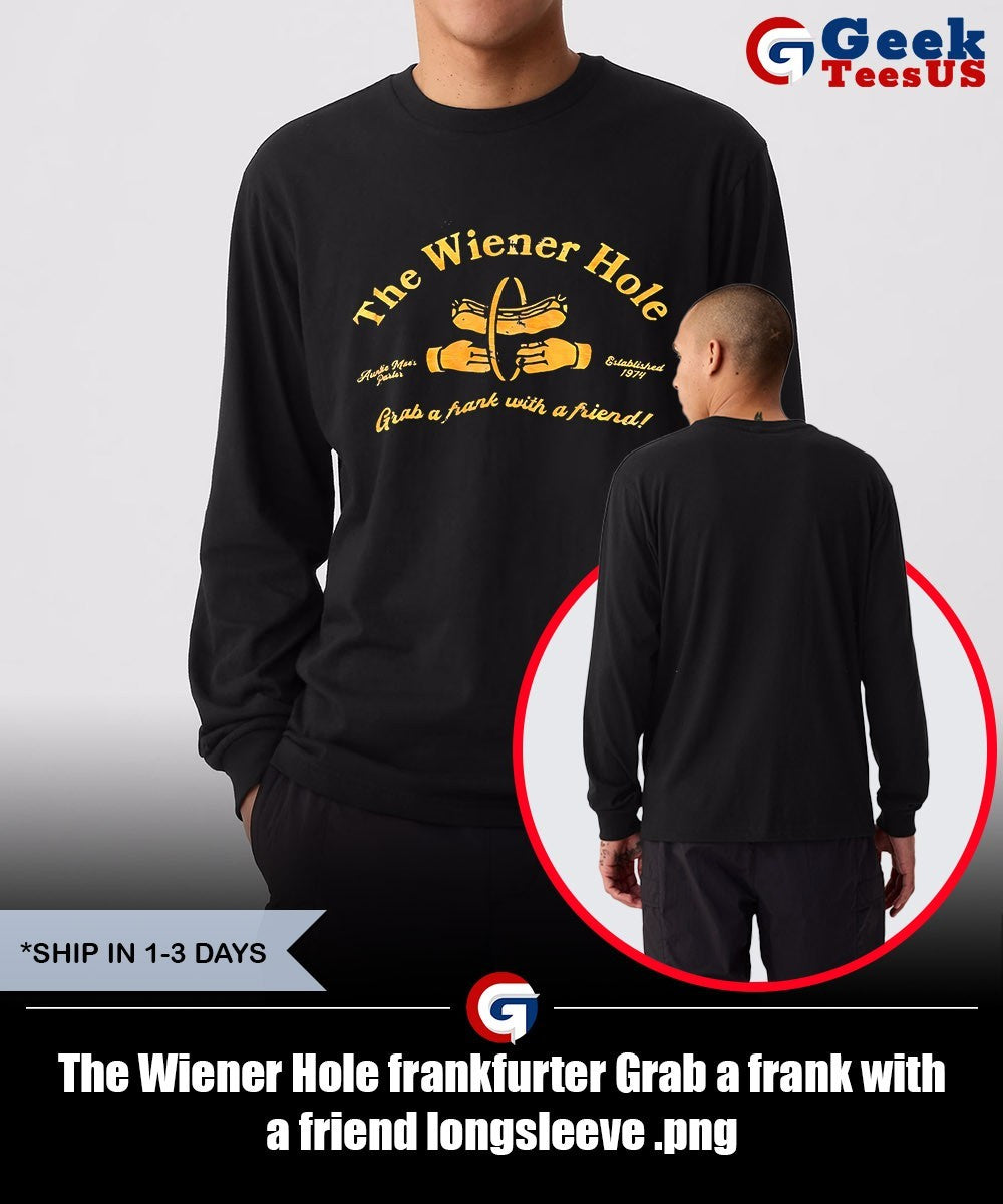 The Wiener Hole frankfurter Grab a frank with a friend shirt Unisex , , , Long Sleeve Tee