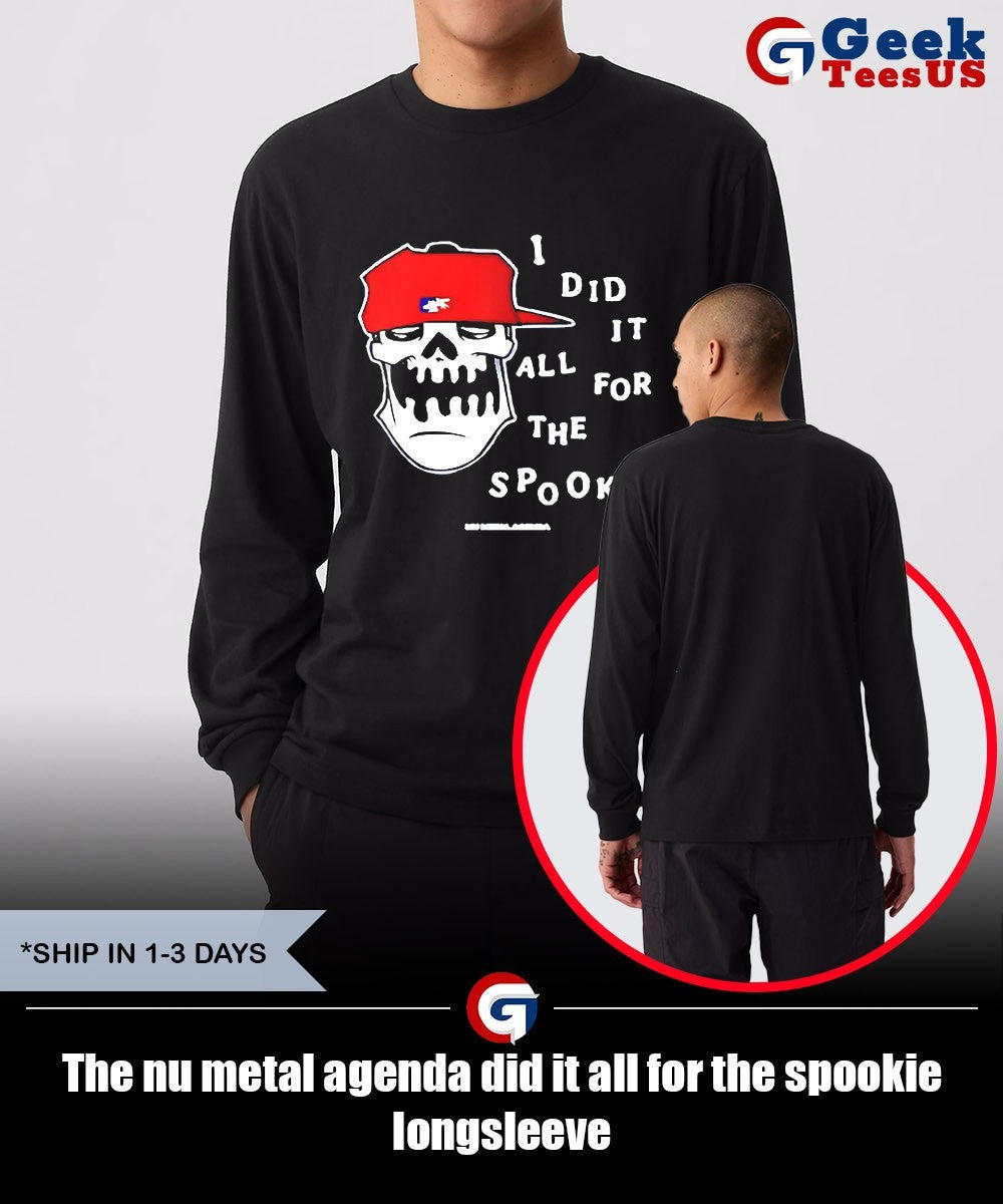 The nu metal agenda did it all for the spookie shirt Unisex , , , Long Sleeve Tee
