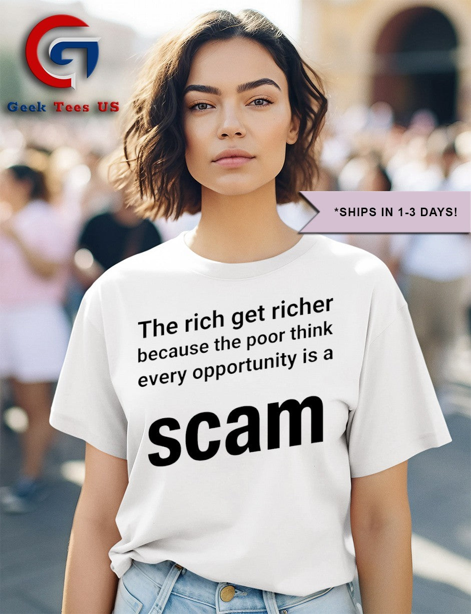The rich get richer because the poor think every opportunity is a scam shirt Unisex , , , Long Sleeve Tee