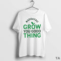 Top Agdayau Grow You Good Thing T Shirt Sweater