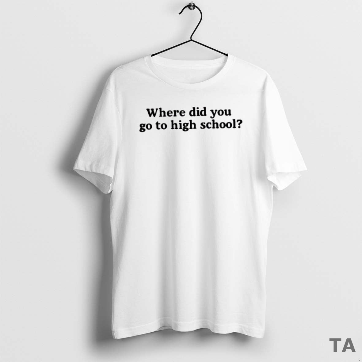 Top Best Where Did You Go To High School T Shirt Sweater