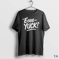 Top Eeee Yuck T Shirt Sweater