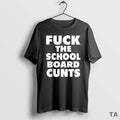 Top Fck The School Board Cunts T Shirt Sweater