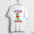 Top Grinch Christmas The Toes You Step On Today May Be Connected T Shirt Sweater