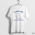 Top I Love My Autistic Rat Wife T Shirt Sweater