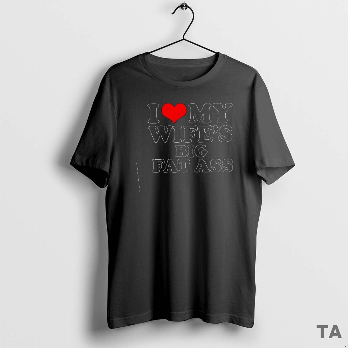 Top I Love My Wifes Big Fat Ass T Shirt Sweater