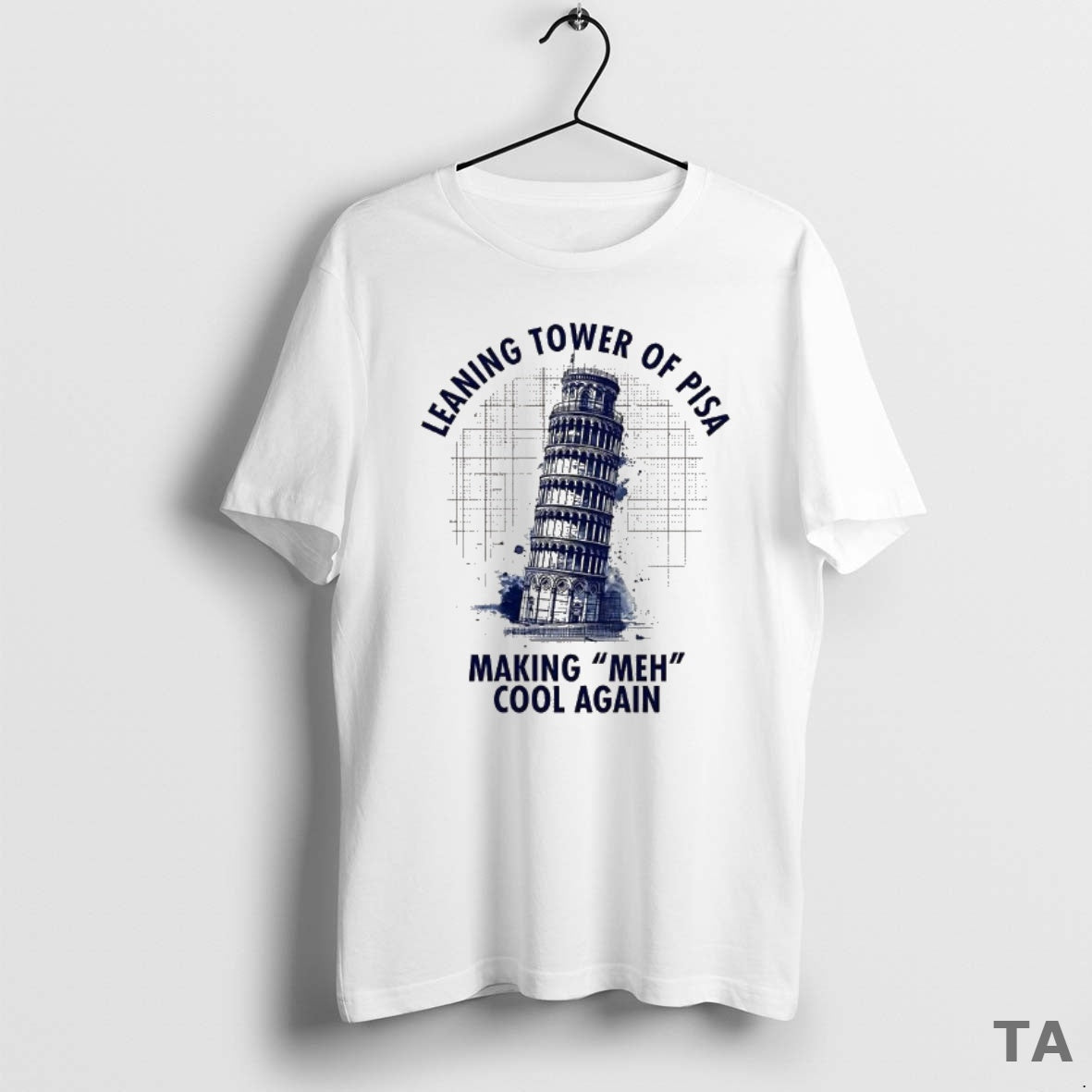 Top Leaning Tower Of Pisa Making Meh Cool Again T Shirt Sweater