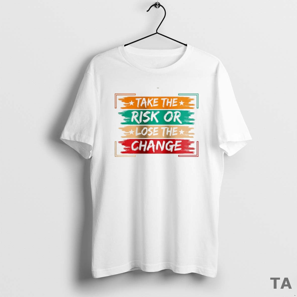 Top Take The Risk Or Lose The Change T Shirt Sweater