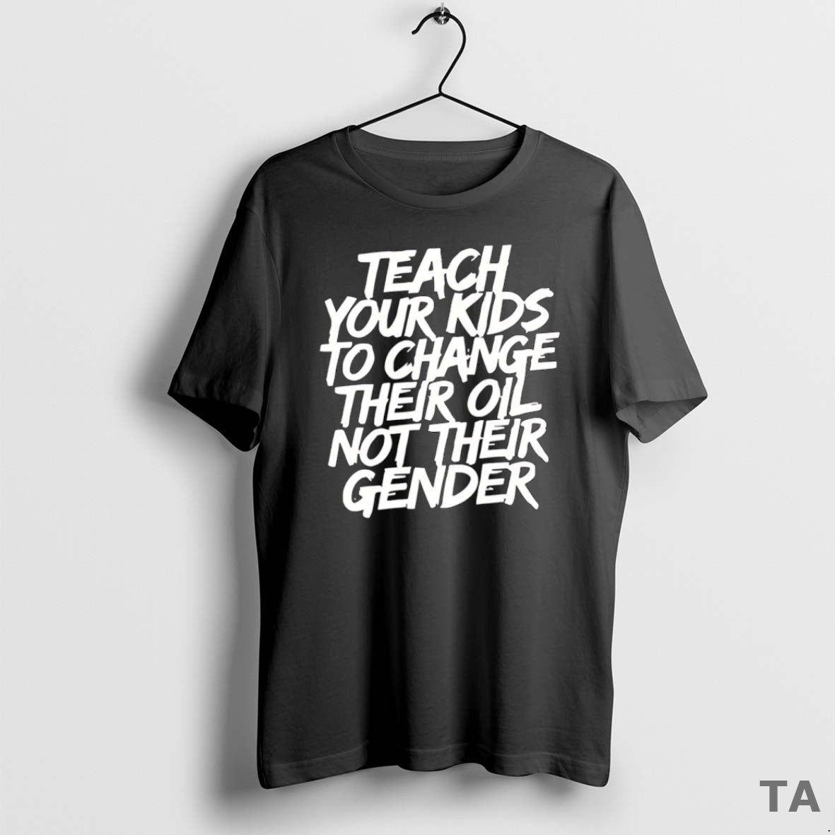 Top Teach Your Kids To Change Their Oil Not Their Gender T Shirt Sweater