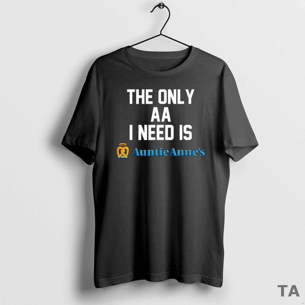 Top The Only Aa I Need Is Auntie Annes T Shirt Sweater