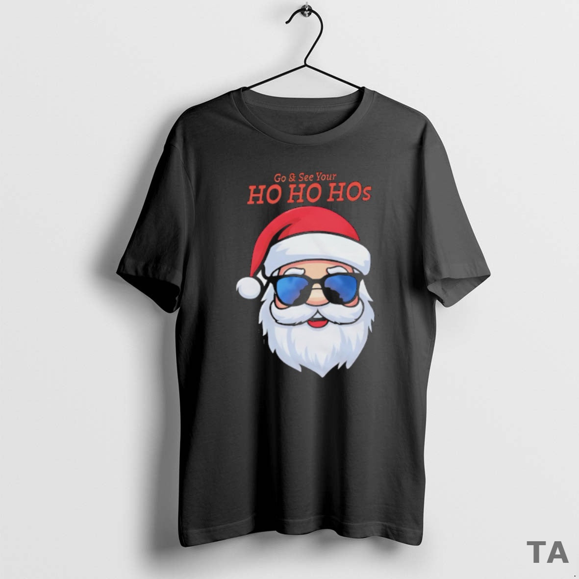 Top Top Go And See Your Ho Ho Hos Santa Claus Christmas T Shirt Sweater