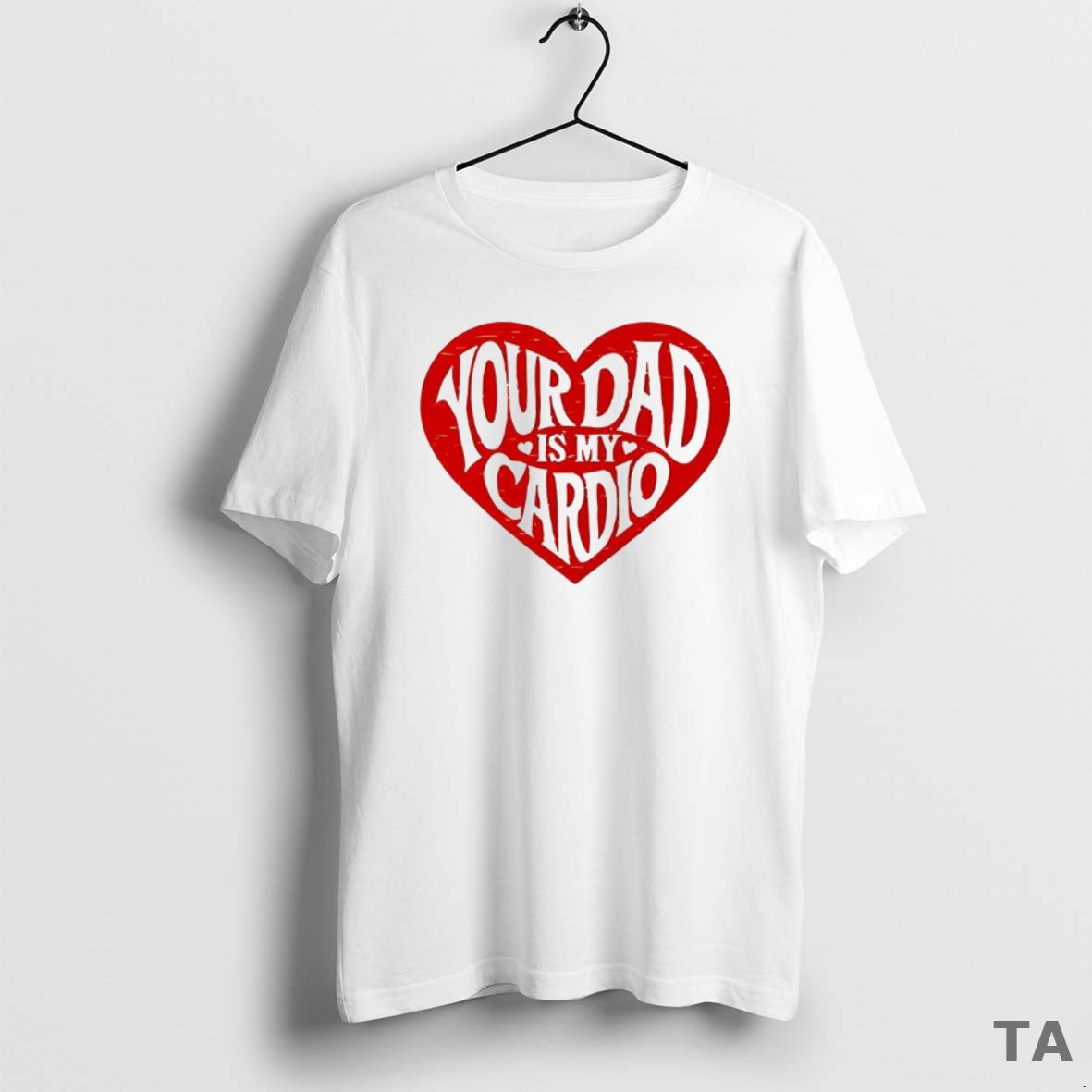 Top Your Dad Is My Cardio Heart Meme T Shirt Sweater