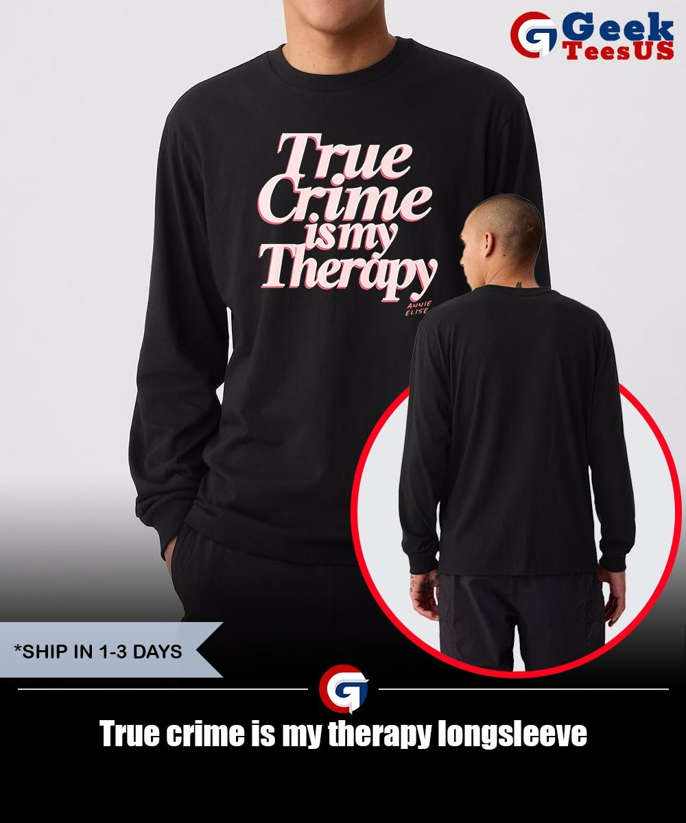 True crime is my therapy shirt Unisex , , , Long Sleeve Tee