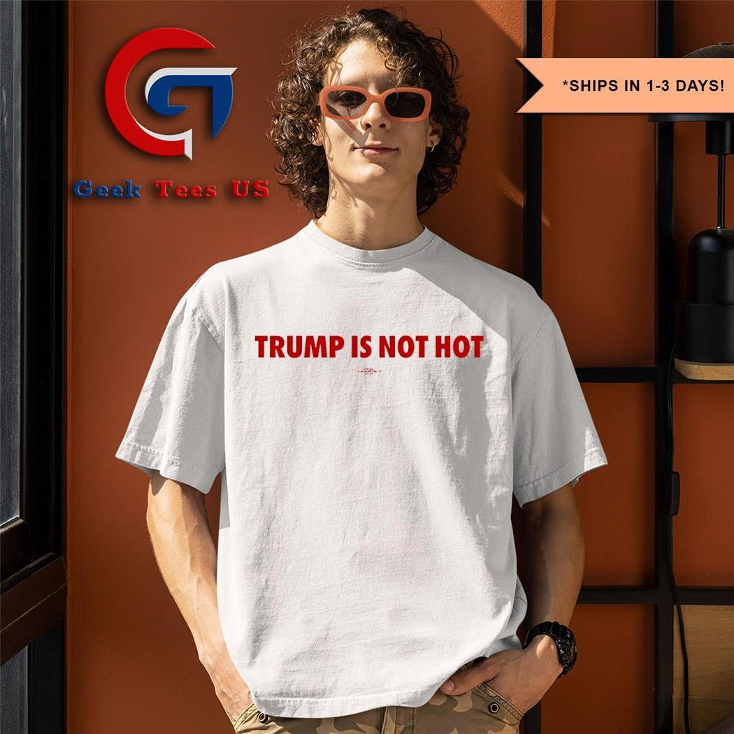 Trump is not hot shirt Unisex , , , Long Sleeve Tee