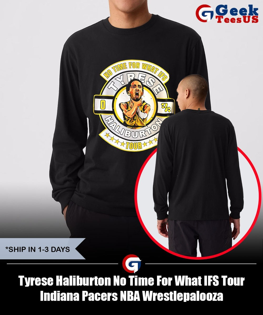 Tyrese Haliburton No Time For What IFS Tour Indiana Pacers NBA Wrestlepalooza shirt Unisex , , , Long Sleeve Tee