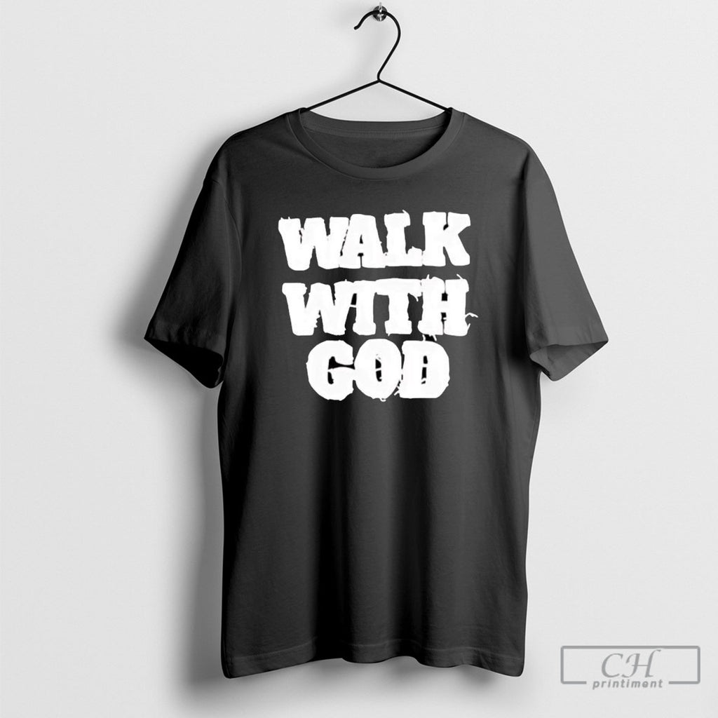 Walk With God Shirts