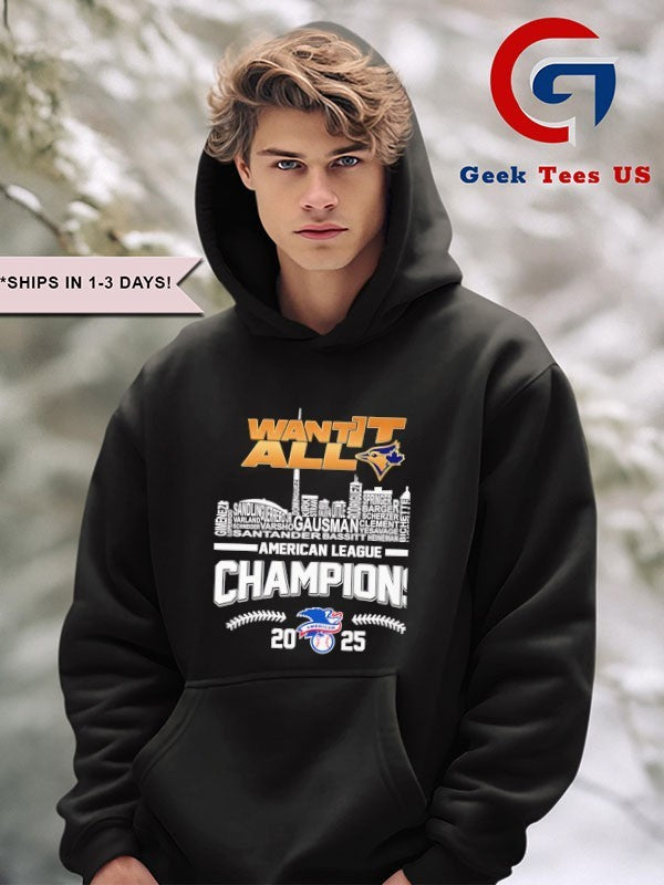 Want It All Toronto Blue Jays baseball Champions 2025 skyline city shirt Unisex , , , Long Sleeve Tee