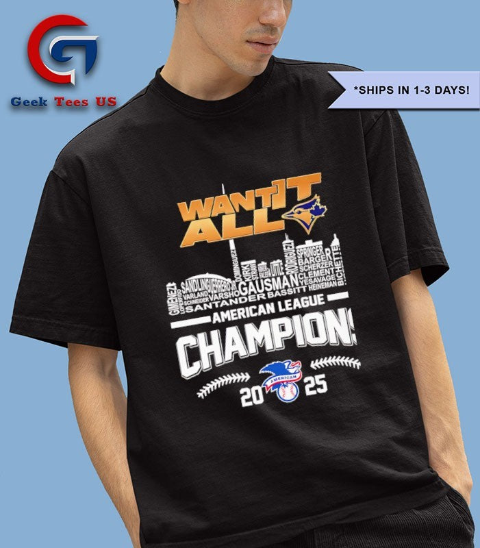 Want It All Toronto Blue Jays baseball Champions 2025 skyline city shirt Unisex , , , Long Sleeve Tee