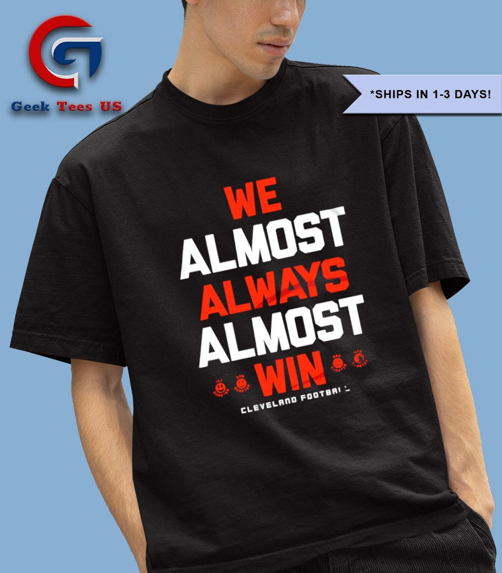 We almost always almost win Cleveland Browns football shirt Unisex , , , Long Sleeve Tee
